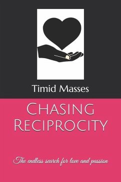 Chasing Reciprocity: The endless search for love and passion - Masses, Timid