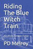 Riding The Blue Witch Train: Another Zombie Fable