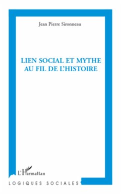 Lien social et mythe au fil de l'histoire - Sironneau, Jean-Pierre