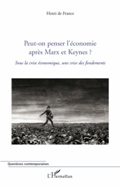 Peut-on penser l'économie après Marx et Keynes ? - de France, Henri