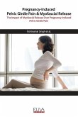 Pregnancy-Induced Pelvic Girdle Pain & Myofascial Release: The Impact of Myofascial Release over Pregnancy-Induced Pelvic Girdle Pain