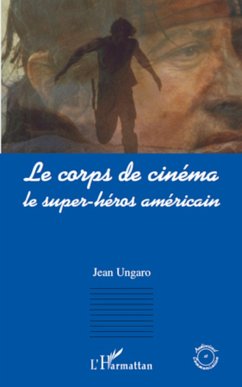 Le corps de cinéma - Ungaro, Jean