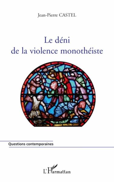 Le déni de la violence monothéiste Le déni de la violence monothéiste
