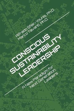 Conscious Sustainability Leadership: A New Paradigm For Next Generation Leaders - Tavanti, Marco; Sfeir-Younis, Alfredo