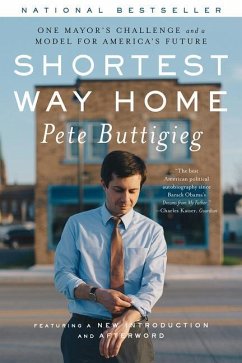 Shortest Way Home: One Mayor's Challenge and a Model for America's Future - Buttigieg, Pete