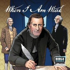 When I Am Weak: The Story of One of America's Founding Fathers - Zappitella, Katie; International, Bible Visuals