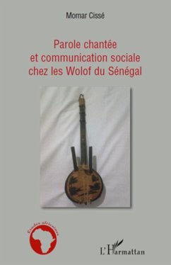 Parole chantée et communication sociale chez les Wolof du Sénégal - Cisse, Momar
