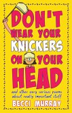 Don't Wear Your Knickers on Your Head (and other very serious poems about really important stuff)