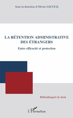 La rétention administrative des étrangers - Lecucq, Olivier