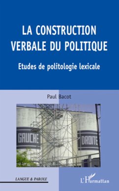 La construction verbale du politique - Bacot, Paul