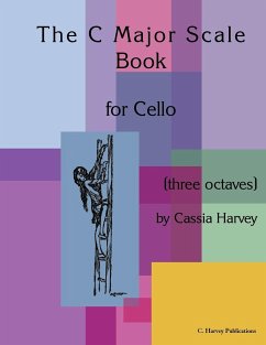 The C Major Scale Book for Cello (Three Octaves) - Harvey, Cassia