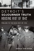 Detroit's Sojourner Truth Housing Riot of 1942: Prelude to the Race Riot of 1943