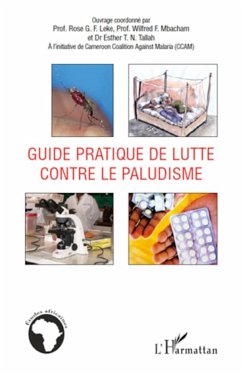 Guide pratique de lutte contre le paludisme - Tallah, Esther T. N.; Mbacham, Wilfred F.; Leke, Rose G. F.