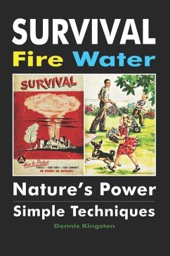 Survival Fire Water: Nature's Power, Simple Techniques - Kingston, Dennis