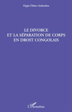 Le divorce et la séparation de corps en droit congolais - Amboulou, Hygin Didace