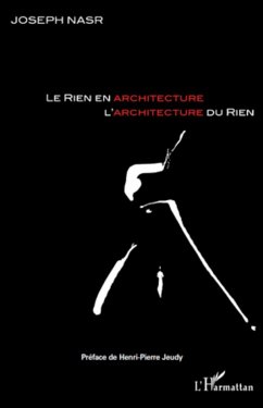 Le rien en architecture, l'architecture du rien - Nasr, Joseph