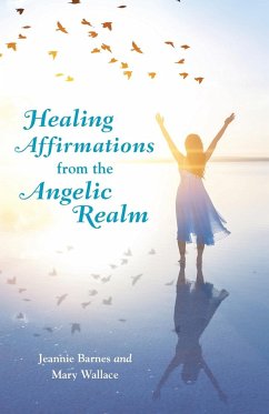 Healing Affirmations from the Angelic Realm - Barnes, Jeannie; Wallace, Mary