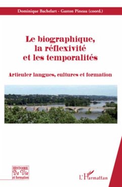 Le biographique, la réflexivité, et les temporalités - Bachelart, Dominique; Pineau, Gaston