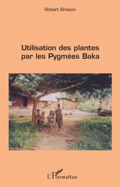 Utilisation des plantes par les pygmées baka - Brisson, Robert