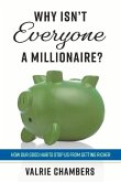 Why Isn't Everyone a Millionaire?: How Our Good Habits Stop Us from Getting Richer