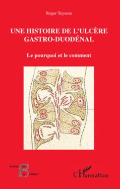 Une histoire de l'ulcère gastro-duodénal - Teyssou, Roger