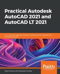 Practical Autodesk AutoCAD 2021 and AutoCAD LT 2021 - Shoukry, Yasser; Pandey, Jaiprakash