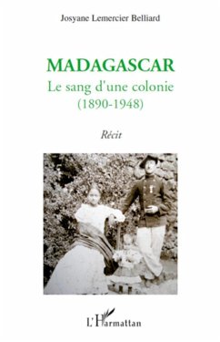 Madagascar : le sang d'une colonie - Lemercier Belliard, Josyane