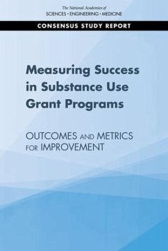 Measuring Success in Substance Use Grant Programs - National Academies of Sciences Engineering and Medicine; Health And Medicine Division; Board on Population Health and Public Health Practice; Committee on the Review of Specific Programs in the Comprehensive Addiction and Recovery Act