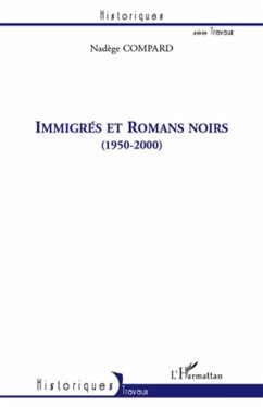 Immigrés et romans noirs (1950-2000) - Compard, Nadège