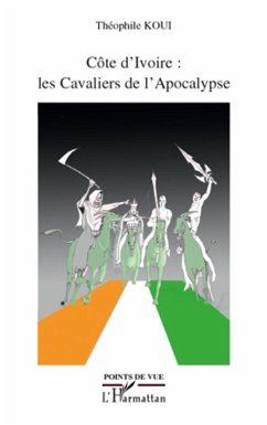 Côte d'Ivoire : les Cavaliers de l'Apocalypse - Koui, Théophile