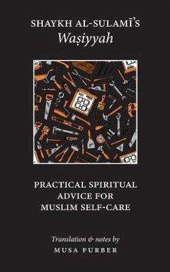 Shaykh al-Sulami's Wasiyyah: Practical Spiritual Advice for Muslim Self-Care - Al-Sulami, Abu Abd Al-Rahman; Furber, Musa