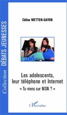 Les adolescents, leur téléphone et Internet - Metton-Gayon, Céline