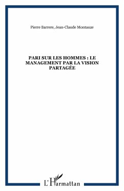 Pari sur les hommes : le management par la vision partagée - Barrere, Pierre; Montauze, Jean-Claude