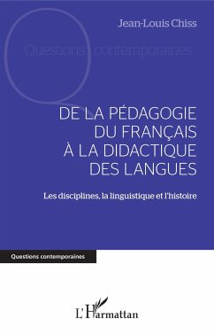 DE LA PÉDAGOGIE DU FRANCAIS À LA DIDACTIQUE DES LANGUES - Chiss, Jean-Louis