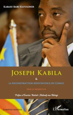 Joseph Kabila & la reconstruction réinventrice du Congo - Katulondi, Kabasu Babu