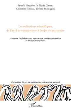 Les collections scientifiques, de l'outil de connaissance à l'objet de patrimoine - Cuenca, Catherine; Fromageau, Jérôme; Cornu, Marie