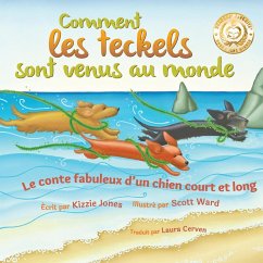 Comment les teckels sont venus au monde (French/English Bilingual Soft Cover) - Jones, Kizzie