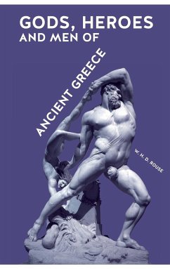 Gods, Heroes and Men of Ancient Greece - Rouse, William Henry Denham