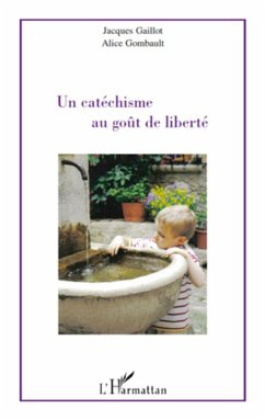 Un catéchisme au goût de liberté - Gaillot, Jacques; Gombault, Alice