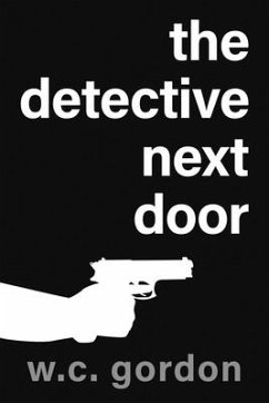 The Detective Next Door - Gordon, W. C.