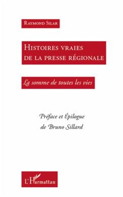 Histoires vraies de la presse régionale - Silar, Raymond