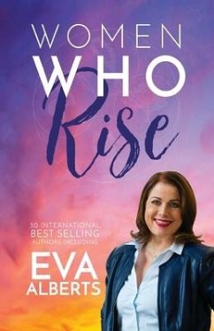 Women Who Rise- Eva Alberts: 30 International Best Selling Author Including - Alberts, Eva