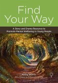 Find Your Way: A Story and Drama Resource to Promote Mental Wellbeing in Young People