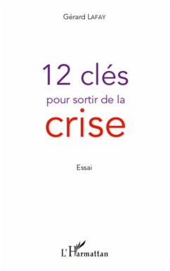 12 clés pour sortir de la crise - Lafay, Gérard