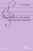 Francis Poulenc à son piano: un clavier bien fantasmé