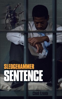 Sledgehammer Sentence - Ezeobi, Chidi