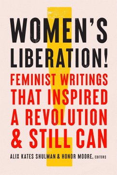 Women's Liberation!: Feminist Writings That Inspired a Revolution & Still Can