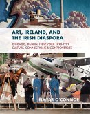 Art, Ireland and the Irish Diaspora: Chicago, Dublin, New York, 1893-1939 Culture, Connections, Controversies