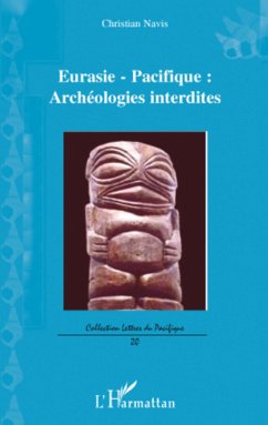 Eurasie-Pacifique : archéologies interdites - Navis, Christian