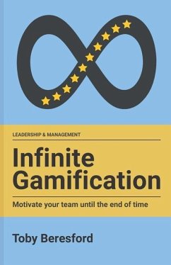 Infinite Gamification: Motivate your team until the end of time - Beresford, Toby